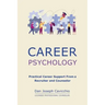 Career Psychology: Practical Career Support From a Recruiter and Counselor