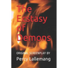 The Ecstasy of Demons: Sequel to The Agony of Angels