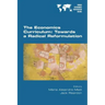 The Economics Curriculum: Towards a Radical Reformulation