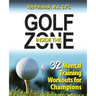 Golf Inside the Zone: 32 Mental Training Workouts for Champions