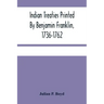 Indian Treaties Printed By Benjamin Franklin, 1736-1762