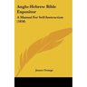 Anglo-Hebrew Bible Expositor: A Manual for Self-Instruction (1858)