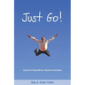 Just Go! Leave the Treadmill for a World of Adventure