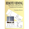 Remote Viewing: The Science and Theory of Nonphysical Perception