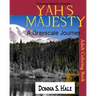 Yah's Majesty a Gray scale Journey: An Adult Gray Scale Coloring Book of Original Artwork
