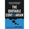 The Quotable Contrarian: The Power of Thinking Differently, Asking Questions, and Being Unconventional