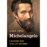Michelangelo: A Reference Guide to His Life and Works