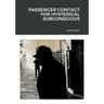 Passenger contact for hysterical subconscious