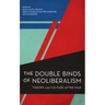 The Double Binds of Neoliberalism: Theory and Culture After 1968