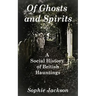 Of Ghosts and Spirits: A Social History of British Hauntings