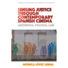 Sensing Justice Through Contemporary Spanish Cinema: Aesthetics, Politics, Law
