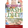 The Wonder of DASH Diet: The No-Fluff Guide to Lowering High Blood Pressure, Losing Weight Fast, & Improving Health with the DASH Diet - Delicious Rec