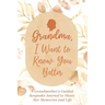 Grandma, I Want to Know You Better: A Grandmother's Guided Keepsake Journal to Share Her Memories and Life: A Grandmother's Guided Keepsake Journal to