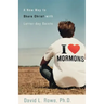 I Love Mormons: A New Way to Share Christ with Latter-Day Saints