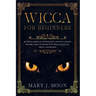 Wicca: Beginners Guide to Discover Wicca Magic. Tools, Rituals, and Spells to Practice Witchcraft