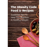The Obesity Code Food & Recipes: Essential Tips To Help You Maintain A Healthy Weight: Diet For Obesity