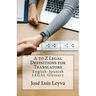 A to Z Legal Definitions for Translators: English-Spanish Legal Glossary