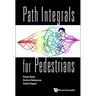 Path Integrals for Pedestrians