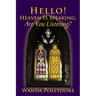 Hello! Heaven Is Speaking, Are You Listening?