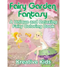 Fairy Garden Fantasy: A Unique and Relaxing Fairy Coloring Book