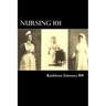 Nursing 101: The Little Handbook of Basic Essentials