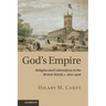 God's Empire: Religion and Colonialism in the British World, C.1801 1908