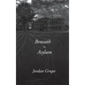 Beneath the Asylum