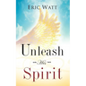 Unleash His Spirit