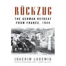 Rückzug: The German Retreat from France, 1944