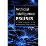Artificial Intelligence Engines: A Tutorial Introduction to the Mathematics of Deep Learning