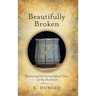 Beautifully Broken: Maintaining Faith During Difficult Times: 40 Day Devotional