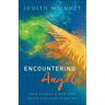 Encountering Angels: True Stories of How They Touch Our Lives Every Day
