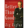 Better Than Good: Creating a Life You Can't Wait to Live