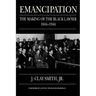 Emancipation: The Making of the Black Lawyer, 1844-1944