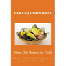 Make Gift Baskets for Profit: How to Build a Profitable Business from Home
