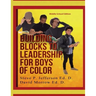 Building Blocks To Leadership For Young Boys Of Color: Middle School Edition