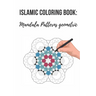Amazing Islamic Coloring Book: Mandala Patterns with Islamic Geometric Patterns