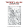 The Road to Arnhem: The Road to Arnhem is the second volume in the series 'Donald R. Burgett a Screaming Eagle'