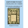 God's Word to Man, A Translation, not a Version: Why the King James Bible is the Accurate English Bible