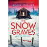 The Snow Graves: A totally addictive and unputdownable mystery thriller and suspense novel