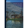 Report on the Lancashire Sea-fisheries Laboratory at the University of Liverpool, and the Sea-fish Hatchery at Piel ..; 1902