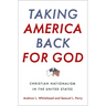 Taking America Back for God: Christian Nationalism in the United States