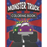 Monster Truck Coloring Book: Fun Color Pages For Boys And Girls Who Love Monster Vehicles