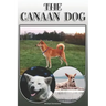 The Canaan Dog: A Complete and Comprehensive Owners Guide To: Buying, Owning, Health, Grooming, Training, Obedience, Understanding and