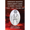 Cherokee Granted Enrollment Cards & Dawes Packets 1900 - 1907: Volume XIII