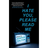 I Hate You, Please Read Me: A Book