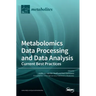 Metabolomics Data Processing and Data Analysis-Current Best Practices
