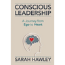 Conscious Leadership: A Journey from Ego to Heart