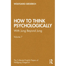 How to Think Psychologically: With Jung Beyond Jung
