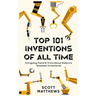 Top 101 Inventions Of All Time! - Intriguing Facts & Trivia About History's Greatest Inventions!